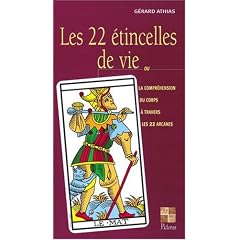 Les 22 �tincelles de vie ou La compr�hension du corps � travers les 22 arcanes