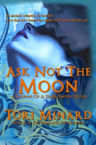 Ask Not The Moon (Legends Of A Dark Empire)