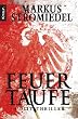 Feuertaufe: Politthriller