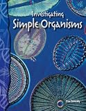 Investigating Simple Organisms: Life Science (Science Readers)