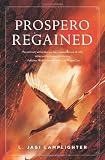 Prospero Regained (Prospero’s Daughter) by L. Jagi Lamplighter