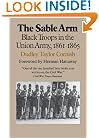 The Sable Arm: Black Troops in the Union Army, 1861-1865 (Modern War Studies)