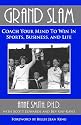 GRAND SLAM Coach Your Mind to Win in Sports, Business, and Life