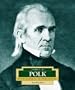 James K. Polk: America's 11th President (Encyclopedia of Presidents, Second)