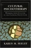 CULTURAL PSYCHOTHERAPY Working with Culture in the Clinical Encounter