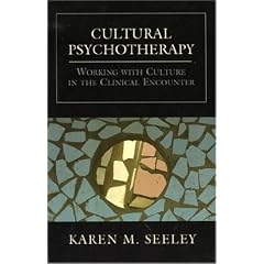 Cultural Psychotherapy: Working With Culture in the Clinical Encounter