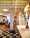 Living Large in Small Spaces: Expressing Personal Style in 100 to 1,000 Square Feet