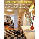 Living Large in Small Spaces: Expressing Personal Style in 100 to 1,000 Square Feet