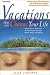 Book Vacations That Can Change Your Life: Adventures, Retreats and Workshops for the Mind, Body and Spirit