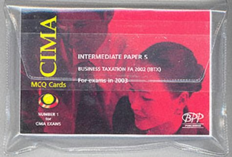 CIMA Intermediate Paper 5 Business Taxation FA 2002 (IBTX): MCQ Cards (Cima Mcq Cards)