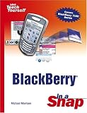 BlackBerry in a Snap (Sams Teach Yourself) Michael Morrison