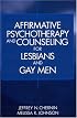 Affirmative Psychotherapy and Counseling for Lesbians and Gay Men