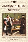 The Ambassadors  Secret: Holbein and the World of the Renaissance