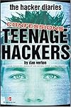 The Hacker Diaries : Confessions of Teenage Hackers