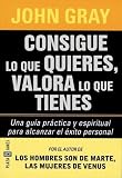 Consigue Lo Que Quieras Valora Lo Que Tienes