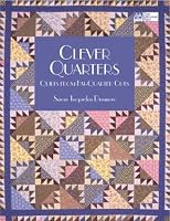 Clever Quarters: Quilts from Fat-Quarter Cuts