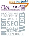 The Yahoo! Style Guide: The Ultimate Sourcebook for Writing, Editing, and Creating Content for the Digital World