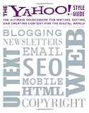 The Yahoo! Style Guide: The Ultimate Sourcebook for Writing, Editing, and Creating Content for the Digital World