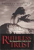 Ruthless Trust: The Ragamuffins Path to God