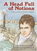 A Head Full of Notions: A Story About Robert Fulton (Creative Minds)