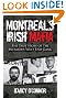 Montreal's Irish Mafia: The True Story of the Infamous West End Gang