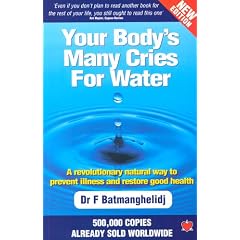 Your Body's Many Cries for Water: A Revolutionary Natural Way to Prevent Illness and Restore Good Health