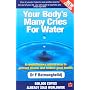 Your Body's Many Cries for Water: A Revolutionary Natural Way to Prevent Illness and Restore Good Health