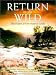 Return of the Wild: The Future Of Our National Lands