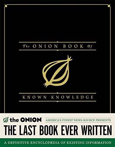 The Onion Book of Known Knowledge: A Definitive Encyclopaedia of Existing Information in 27 Excruciating Volumes by The Onion (2012-10-25)