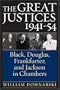 The Great Justices, 1941-54: Black, Douglas, Frankfurter, and Jackson in Chambers