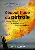 Géopolitique du pétrole : Un nouveau marché, de nouveaux risques, des nouveaux mondes