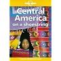 Central America on a Shoestring (Lonely Planet Shoestring Guides)