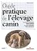 Guide pratique de l'�levage canin