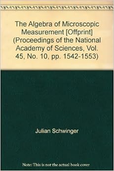 proceedings academy national sciences reprinted microscopic measurement pp 1553 1542 algebra vol 1959 amazon october julian schwinger
