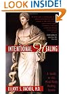 Intentional Healing: A Guide to the Mind/Body Healing System