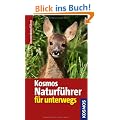 Kosmos Naturf�hrer f�r unterwegs: 550 Arten und 730 Fotos