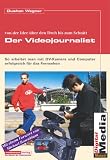 Der Videojournalist. Wie man mit DV-Kamera und Computer erfolgreich für das Fernsehen arbeitet. Der Videojournalist. Wie man mit DV-Kamera und Computer erfolgreich für das Fernsehen arbeitet.
