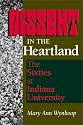 Dissent in the Heartland: The Sixties at Indiana University (Midwestern History and Culture)