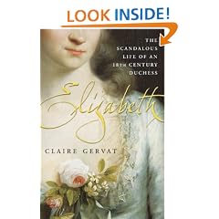 Elizabeth: The Scandalous Life of an Eighteenth-Century Duchess