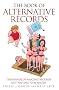 The Book of Alternative Records: Thousands of Amazing Records Just Waiting to Be Beaten