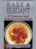 Easy & Elegant: 300 International Jewish Recipes for Friends and Family