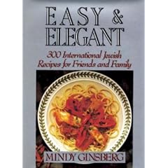 Easy & Elegant: 300 International Jewish Recipes for Friends and Family