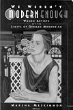Review I B Tauris & Co Ltd  / We Weren't Modern Enough: Women Artists and the Limits of German Modernism