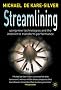 Streamlining: Using New Technologies and the Internet to Transform Performance