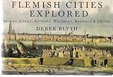 Flemish cities explored : Bruges, Ghent, Antwerp, Mechelen, Brussels & Leuven