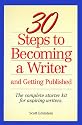 30 Steps to Becoming a Writer: And Getting Published : The Complete Starter Kit for Aspiring Writers
