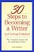 Books : 30 Steps to Becoming a Writer: And Getting Published : The Complete Starter Kit for Aspiring Writers