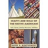 crafts and skills of the native americans tipis canoes jewelry moccasins and more