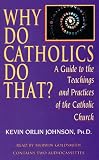 Why Do Catholics Do That?