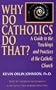 Why Do Catholics Do That?